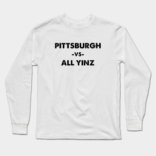 Pittsburgh vs. All Yinz Long Sleeve T-Shirt